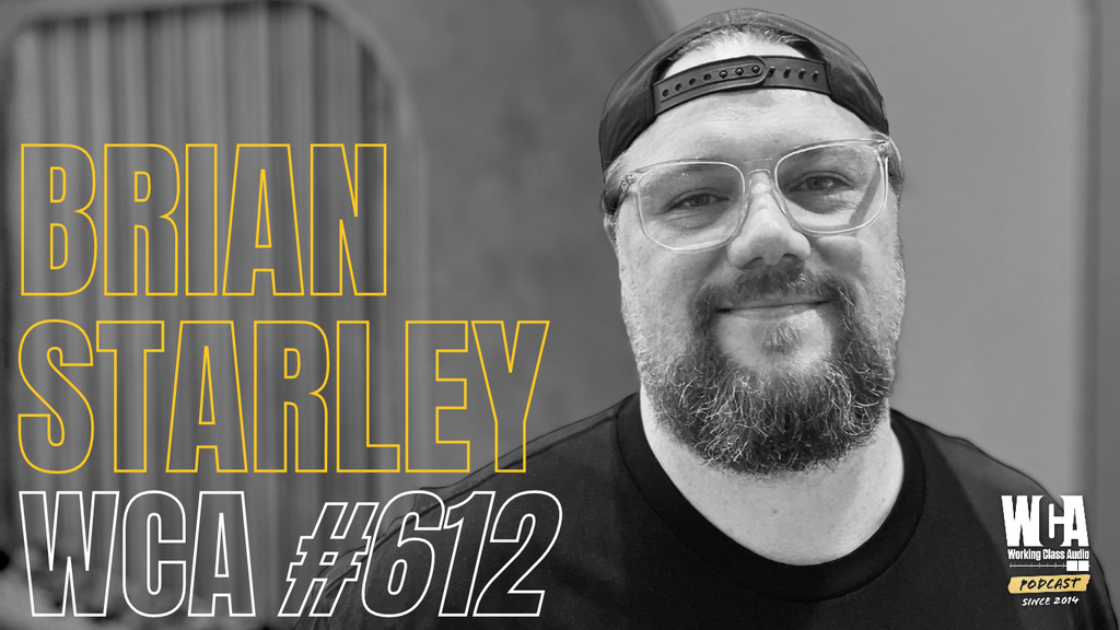 Brian Starley on Working Class Audio podcast episode 612