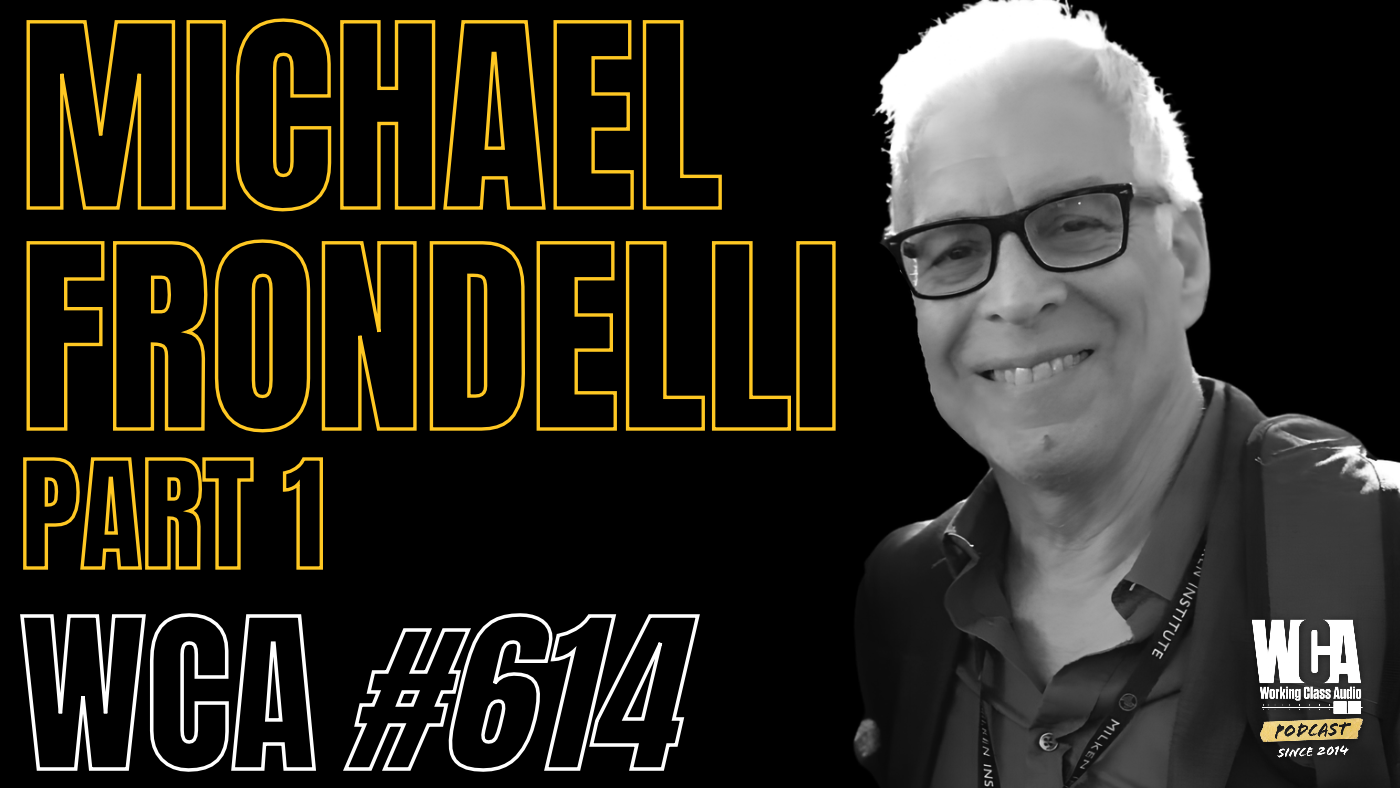 Michael Frondelli on Working Class Audio podcast episode 614